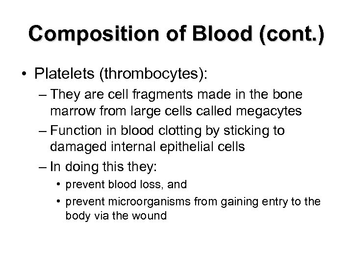Composition of Blood (cont. ) • Platelets (thrombocytes): – They are cell fragments made