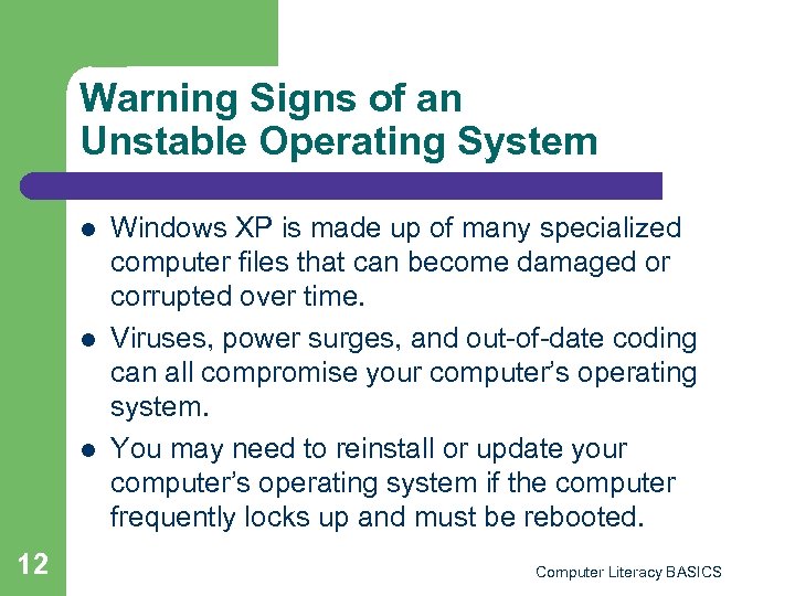 Warning Signs of an Unstable Operating System l l l 12 Windows XP is