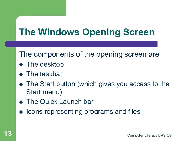 The Windows Opening Screen The components of the opening screen are l l l