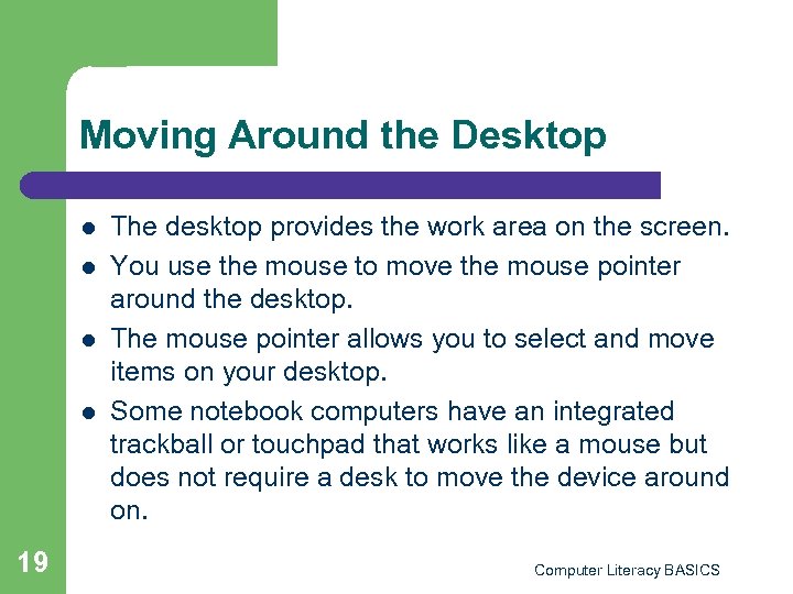 Moving Around the Desktop l l 19 The desktop provides the work area on