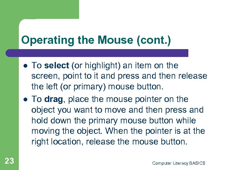 Operating the Mouse (cont. ) l l 23 To select (or highlight) an item