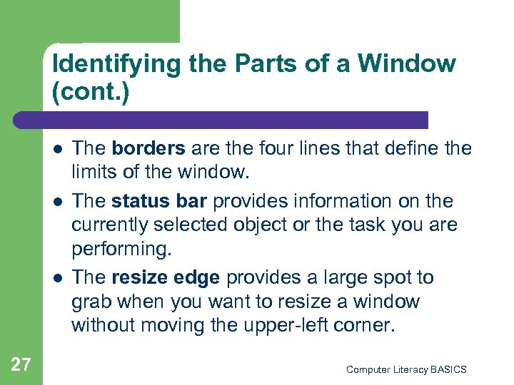 Identifying the Parts of a Window (cont. ) l l l 27 The borders