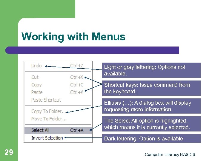 Working with Menus Light or gray lettering: Options not available. Shortcut keys: Issue command