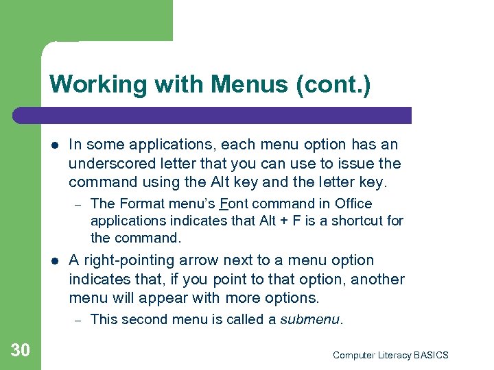 Working with Menus (cont. ) l In some applications, each menu option has an