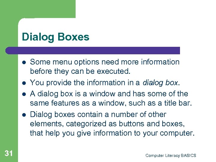 Dialog Boxes l l 31 Some menu options need more information before they can