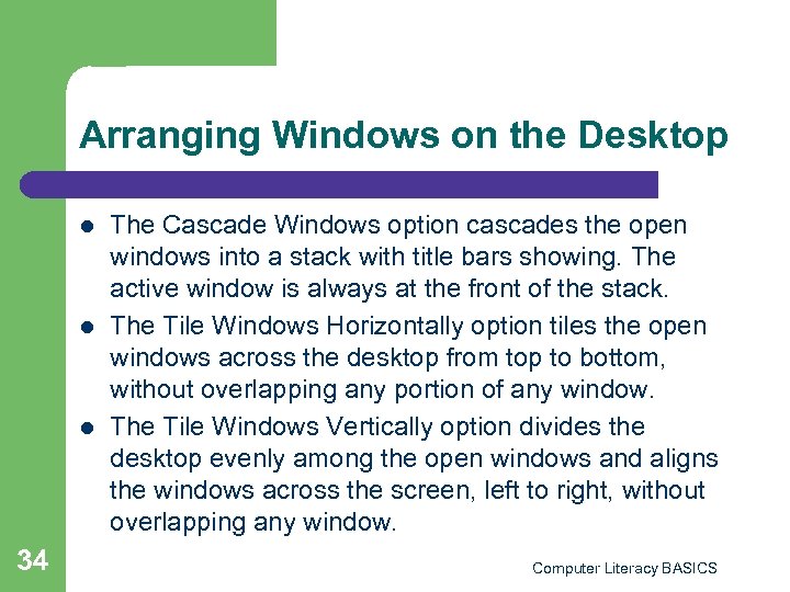 Arranging Windows on the Desktop l l l 34 The Cascade Windows option cascades