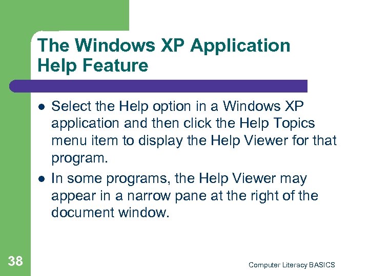 The Windows XP Application Help Feature l l 38 Select the Help option in