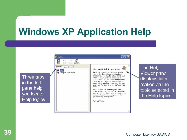 Windows XP Application Help Three tabs in the left pane help you locate Help