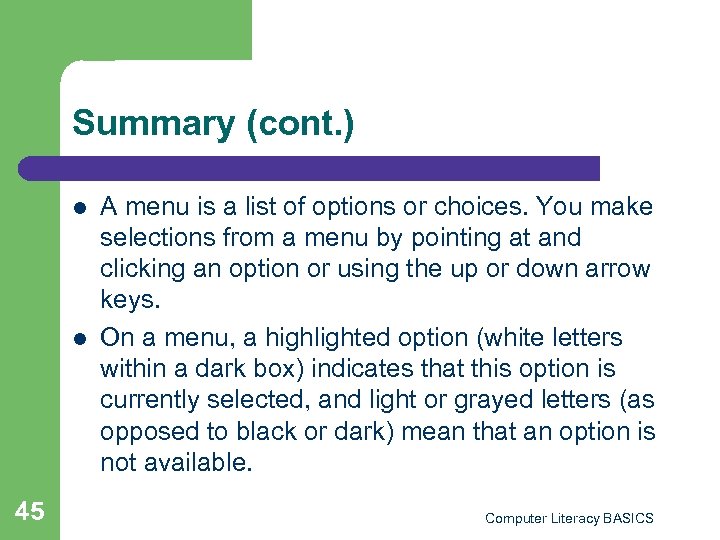 Summary (cont. ) l l 45 A menu is a list of options or