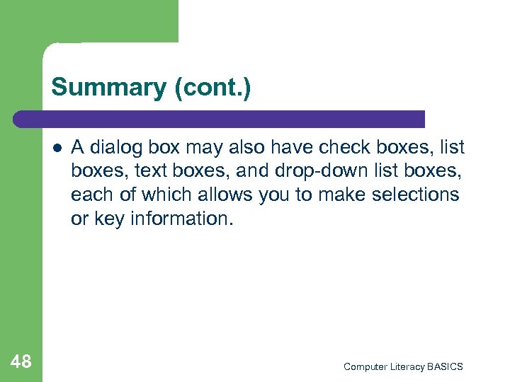 Summary (cont. ) l 48 A dialog box may also have check boxes, list