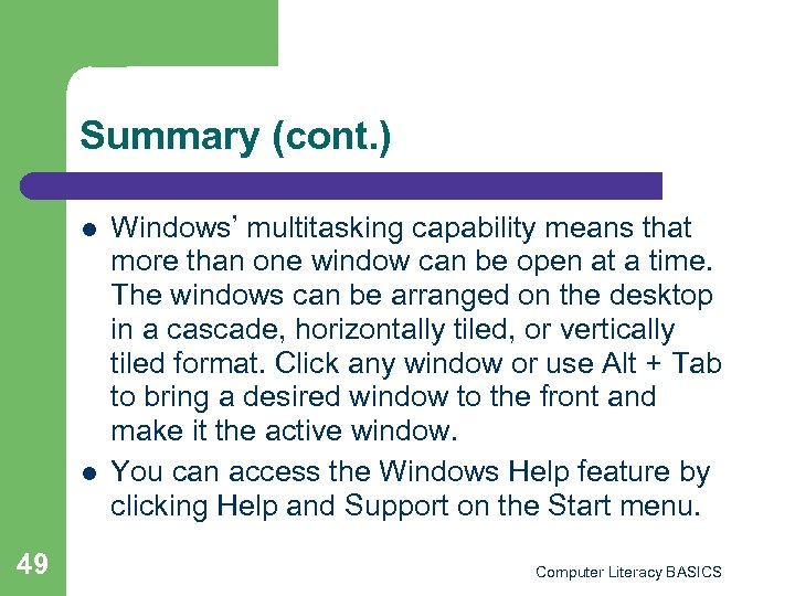 Summary (cont. ) l l 49 Windows’ multitasking capability means that more than one