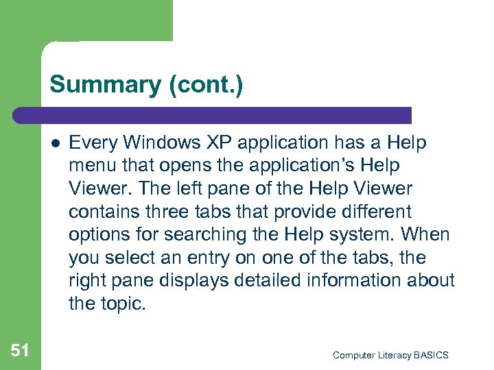 Summary (cont. ) l 51 Every Windows XP application has a Help menu that