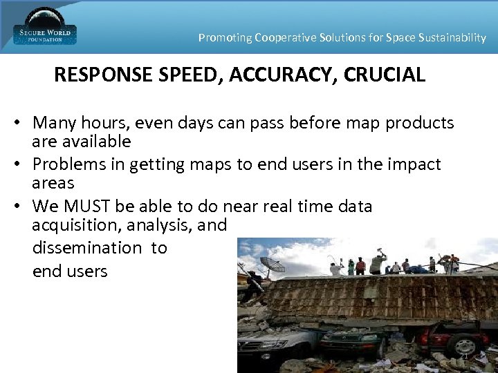 Promoting Cooperative Solutions for Space Sustainability RESPONSE SPEED, ACCURACY, CRUCIAL • Many hours, even