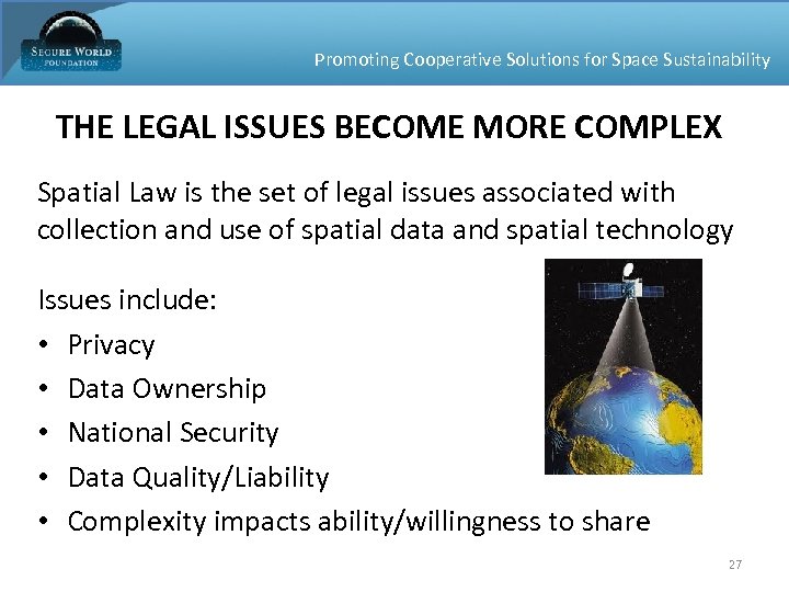 Promoting Cooperative Solutions for Space Sustainability THE LEGAL ISSUES BECOME MORE COMPLEX Spatial Law