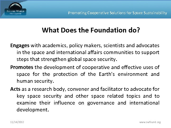 Promoting Cooperative Solutions for Space Sustainability What Does the Foundation do? Engages with academics,