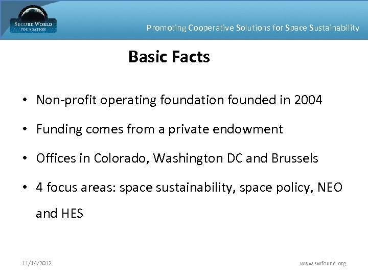 Promoting Cooperative Solutions for Space Sustainability Basic Facts • Non-profit operating foundation founded in