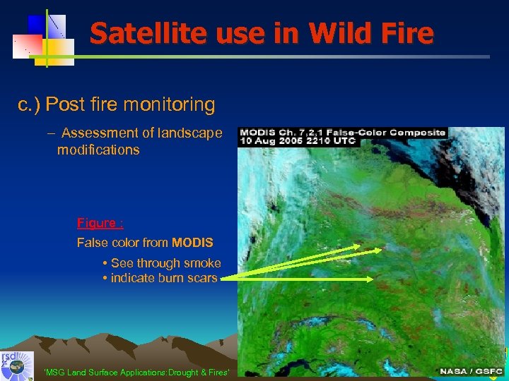 Satellite use in Wild Fire c. ) Post fire monitoring – Assessment of landscape