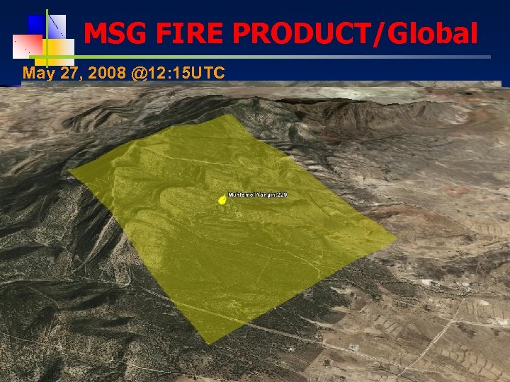 MSG FIRE PRODUCT/Global May 27, 2008 @12: 15 UTC ‘MSG Land Surface Applications: Drought