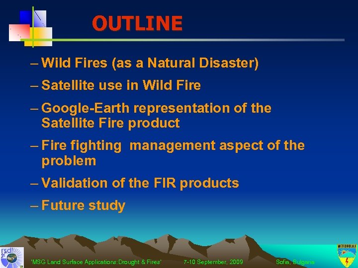 OUTLINE – Wild Fires (as a Natural Disaster) – Satellite use in Wild Fire