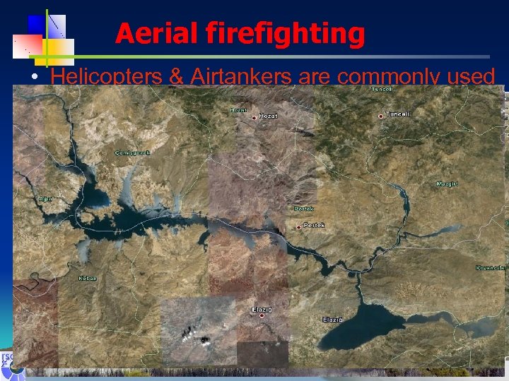 Aerial firefighting • Helicopters & Airtankers are commonly used ‘MSG Land Surface Applications: Drought