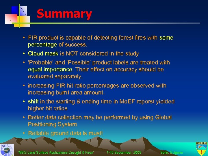 Summary • FIR product is capable of detecting forest fires with some percentage of