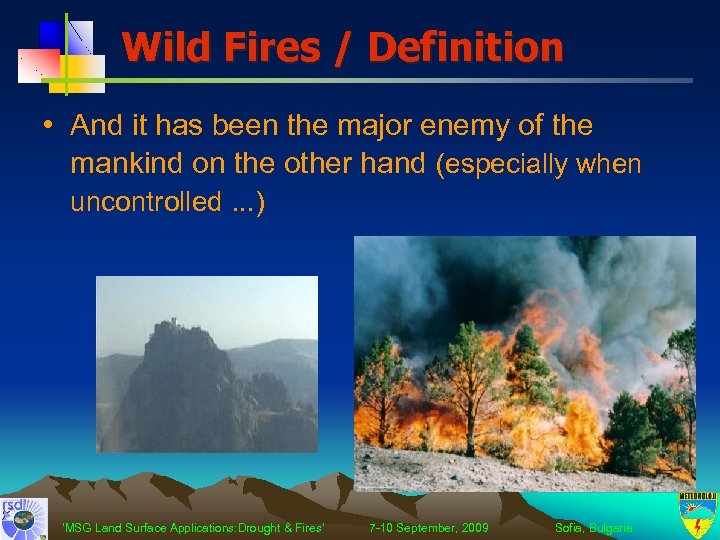 Wild Fires / Definition • And it has been the major enemy of the