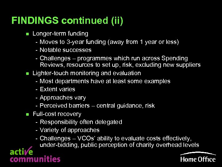 FINDINGS continued (ii) n n n Longer-term funding - Moves to 3 -year funding