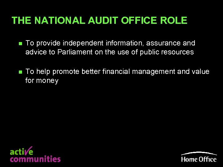 THE NATIONAL AUDIT OFFICE ROLE n To provide independent information, assurance and advice to