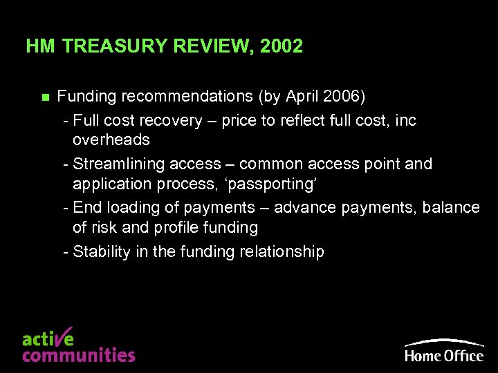 HM TREASURY REVIEW, 2002 n Funding recommendations (by April 2006) - Full cost recovery