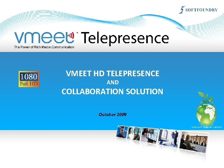 VMEET HD TELEPRESENCE AND COLLABORATION SOLUTION October 2009 