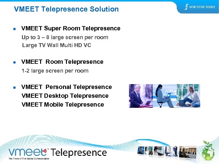 VMEET Telepresence Solution n VMEET Super Room Telepresence Up to 3 – 8 large
