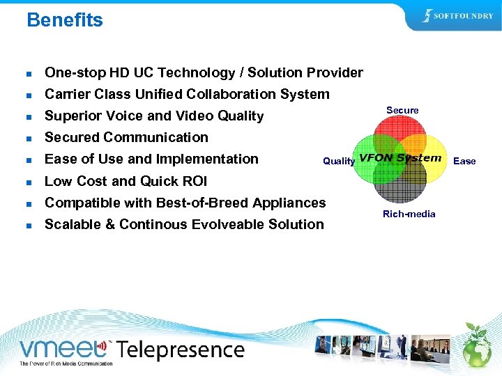 Benefits n One-stop HD UC Technology / Solution Provider n Carrier Class Unified Collaboration