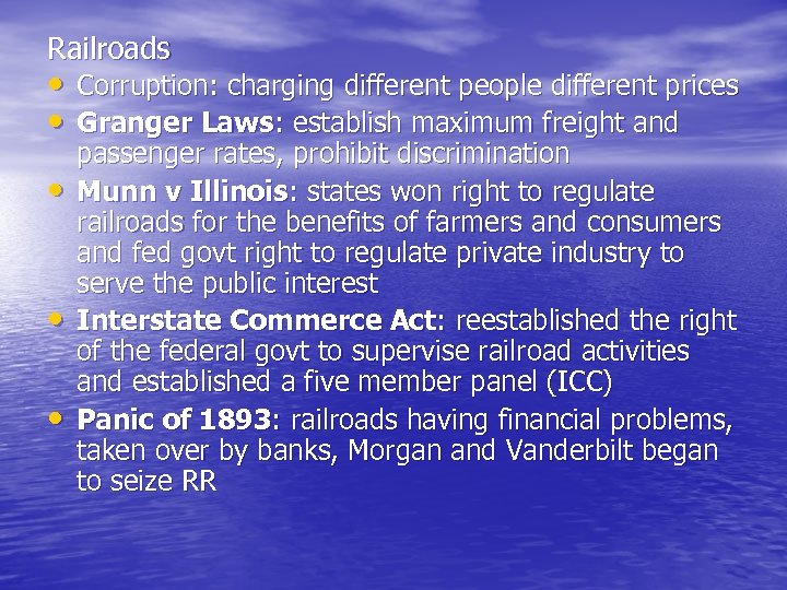 Railroads • Corruption: charging different people different prices • Granger Laws: establish maximum freight