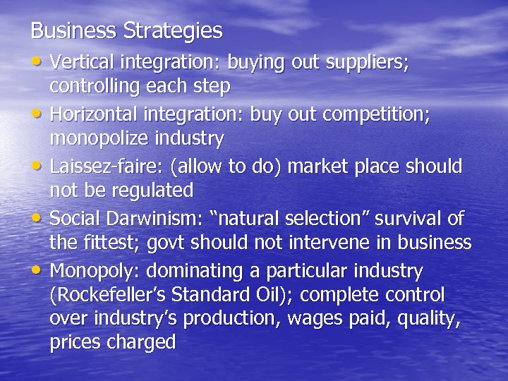 Business Strategies • Vertical integration: buying out suppliers; • • controlling each step Horizontal