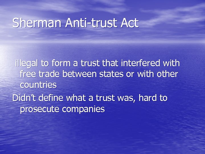 Sherman Anti-trust Act illegal to form a trust that interfered with free trade between