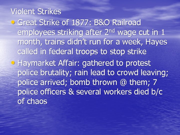 Violent Strikes • Great Strike of 1877: B&O Railroad employees striking after 2 nd