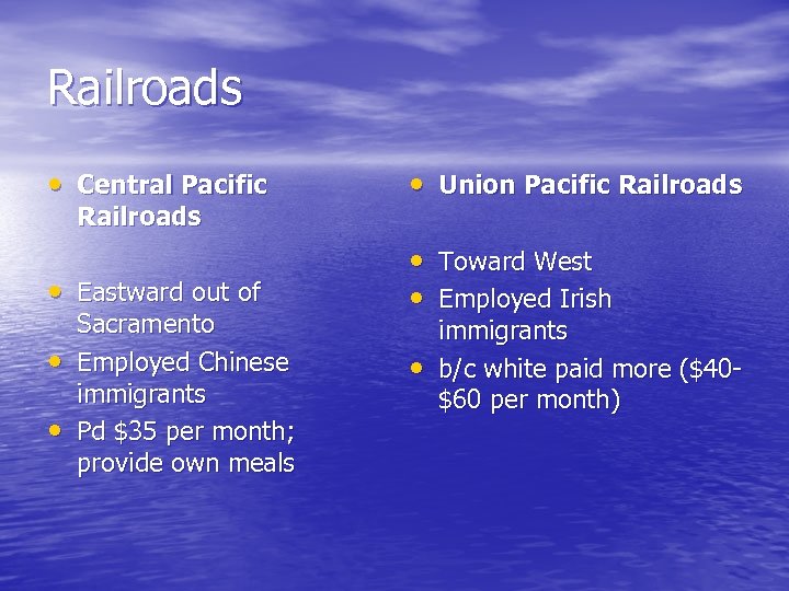 Railroads • Central Pacific • Union Pacific Railroads • Eastward out of • Toward