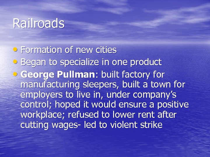 Railroads • Formation of new cities • Began to specialize in one product •