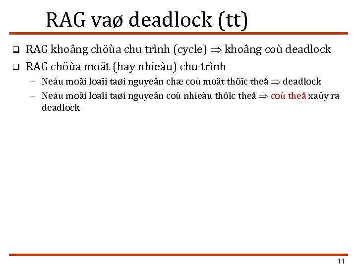 RAG vaø deadlock (tt) q q RAG khoâng chöùa chu trình (cycle) khoâng coù