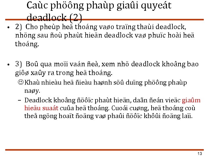 Caùc phöông phaùp giaûi quyeát deadlock (2) • 2) Cho pheùp heä thoáng vaøo