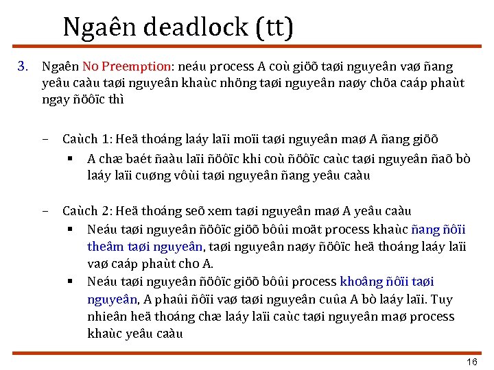 Ngaên deadlock (tt) 3. Ngaên No Preemption: neáu process A coù giöõ taøi nguyeân