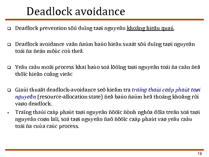 Deadlock avoidance q Deadlock prevention söû duïng taøi nguyeân khoâng hieäu quaû. q Deadlock