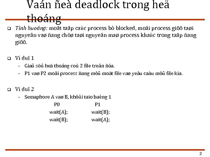 Vaán ñeà deadlock trong heä thoáng q Tình huoáng: moät taäp caùc process bò