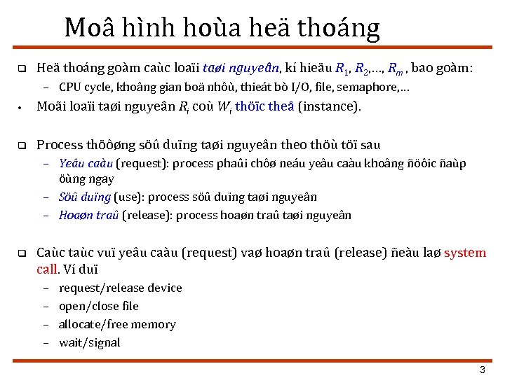 Moâ hình hoùa heä thoáng q Heä thoáng goàm caùc loaïi taøi nguyeân, kí