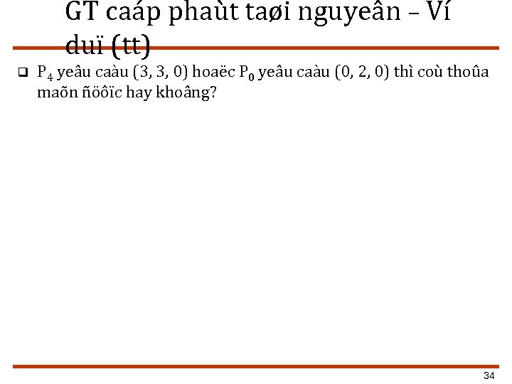 GT caáp phaùt taøi nguyeân – Ví duï (tt) q P 4 yeâu caàu