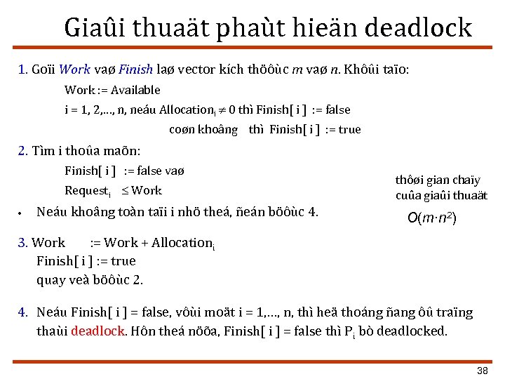 Giaûi thuaät phaùt hieän deadlock 1. Goïi Work vaø Finish laø vector kích thöôùc