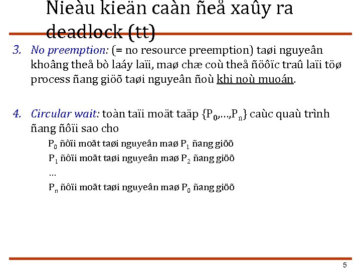 Ñieàu kieän caàn ñeå xaûy ra deadlock (tt) 3. No preemption: (= no resource