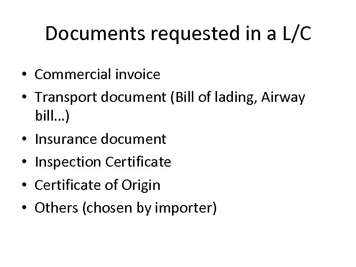 Documents requested in a L/C • Commercial invoice • Transport document (Bill of lading,