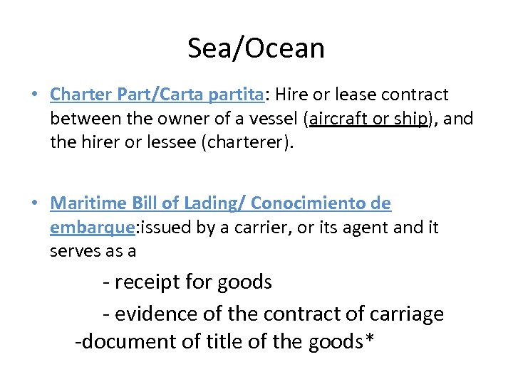 Sea/Ocean • Charter Part/Carta partita: Hire or lease contract between the owner of a