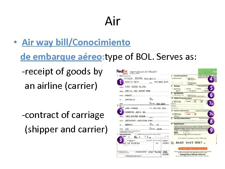 Air • Air way bill/Conocimiento de embarque aéreo: type of BOL. Serves as: -receipt